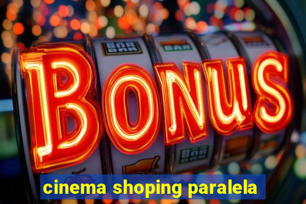 cinema shoping paralela